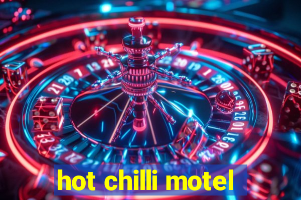 hot chilli motel